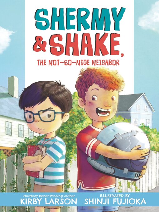 Title details for Shermy and Shake, the Not-So-Nice Neighbor by Kirby Larson - Available